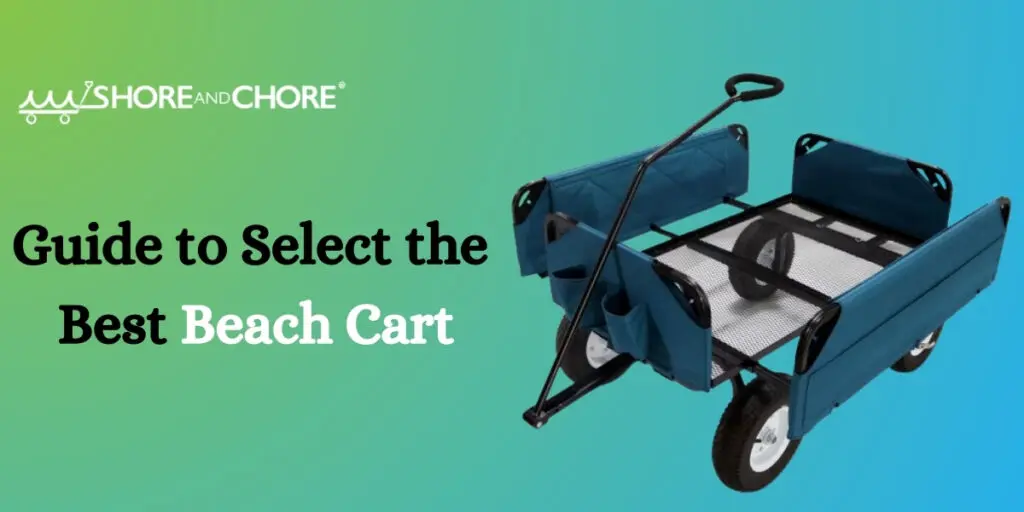 Guide to Select the Best Beach Cart