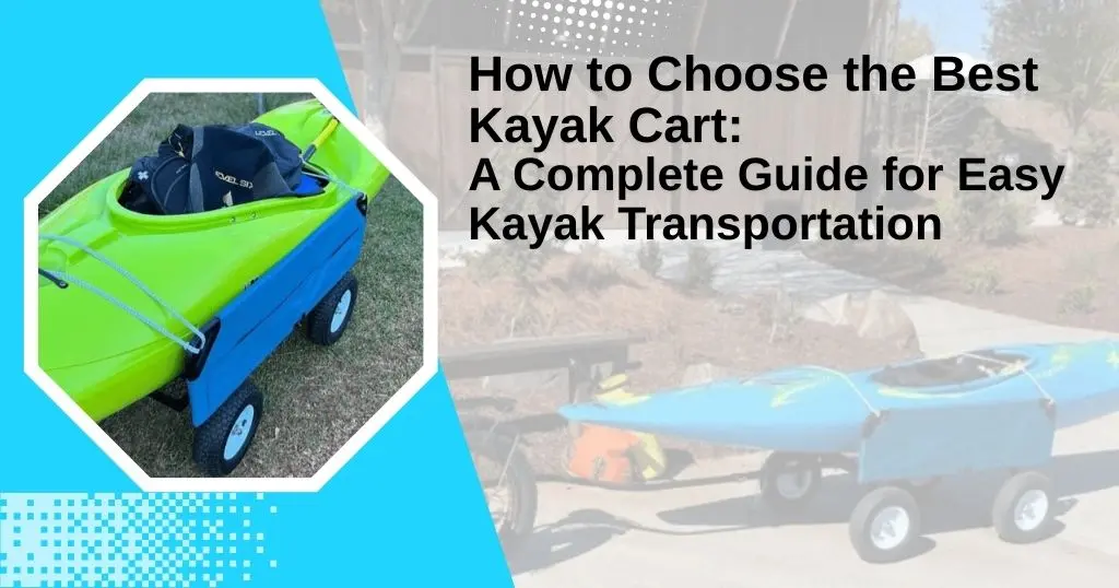 How to Choose the Best Kayak Cart